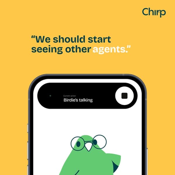 Chirp ad · “We should start seeing other agents.” · generated by Loopy